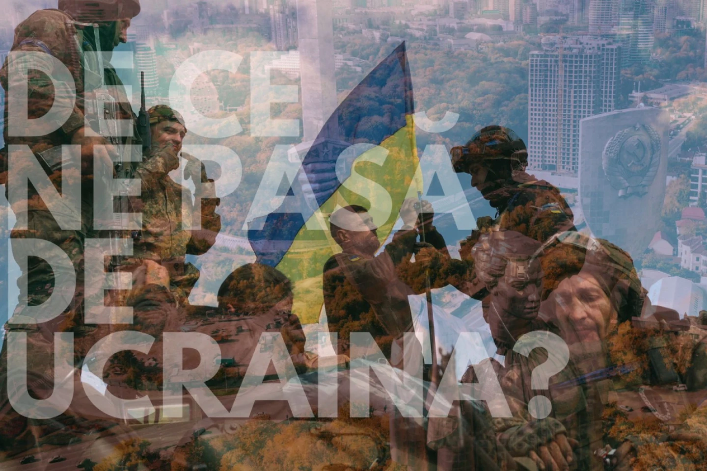 De ce ne pasă de Ucraina? 