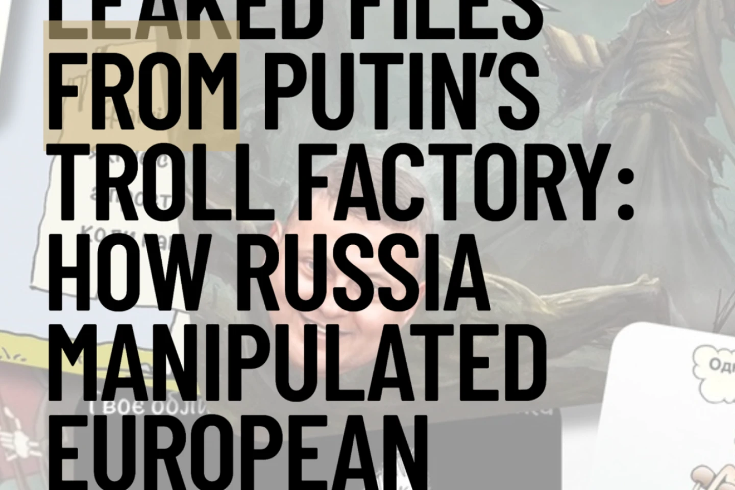 VQuare: Leaked Files from Putin’s Troll Factory: How Russia Manipulated European Elections