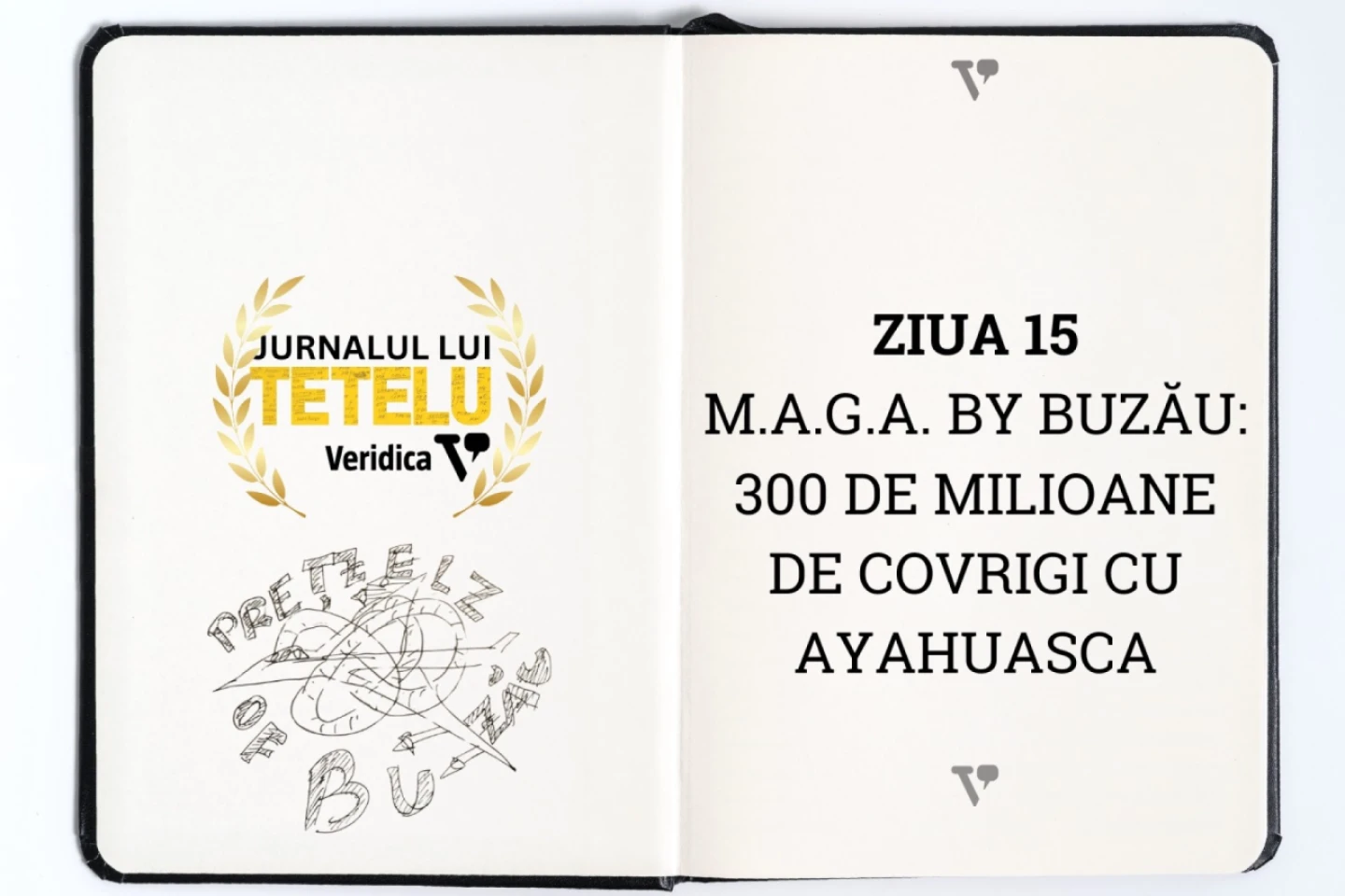 M.A.G.A. by  Buzău: 300 de milioane de covrigi cu ayahuască